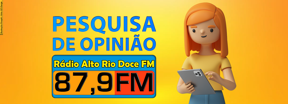 PESQUISA DE OPINIÃO - RÁDIO ALTO RIO DOCE FM
